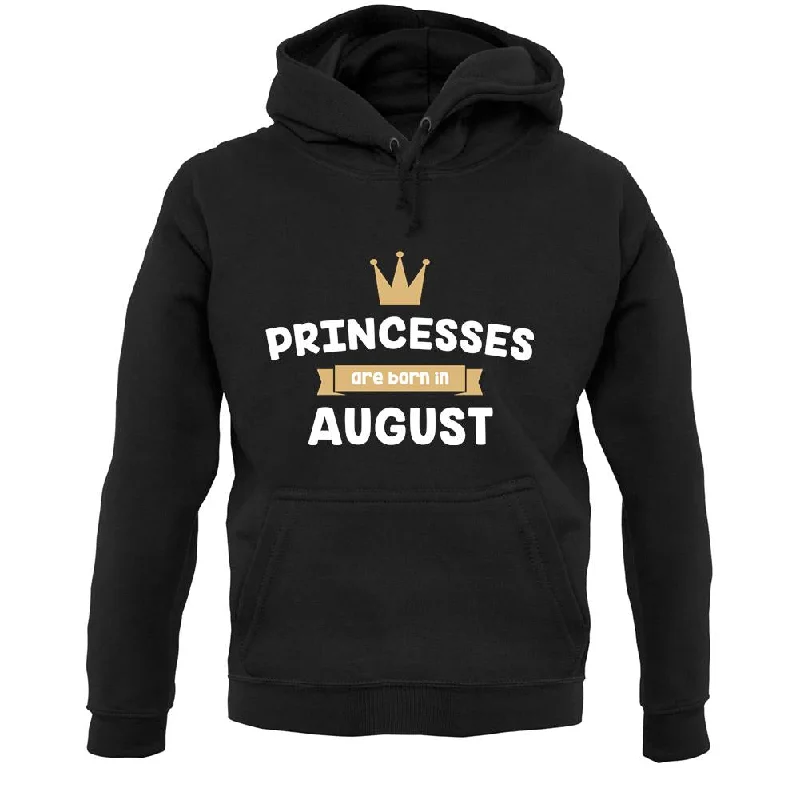 Princesses Are Born In August Unisex Hoodie